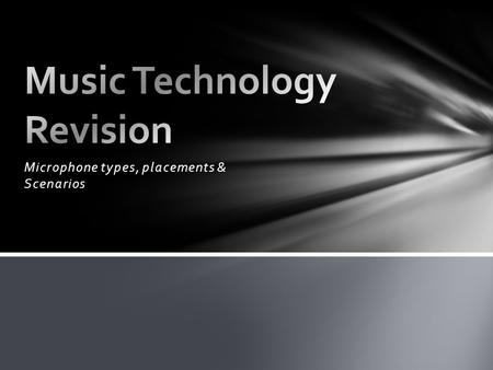 Microphone types, placements & Scenarios. Polar Patterns For any given scenario you must think; What type of microphone to use? What polar pattern? Where.