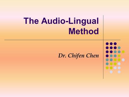 The Audio-Lingual Method