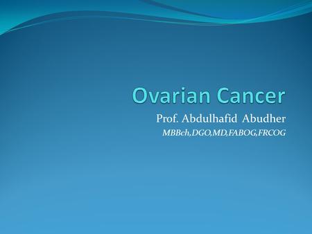 Prof. Abdulhafid Abudher MBBch,DGO,MD,FABOG,FRCOG