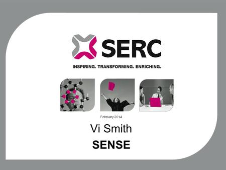 February 2014 Vi Smith SENSE. Project Justification 2012/2013 college wide 41% of students who withdrew from courses were aged 20 and under. These students.