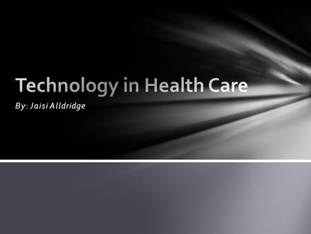 By: Jaisi Alldridge. 1.The Internet has become a main source of medical information. 2.Healthcare facilities are reaching patients through social media.