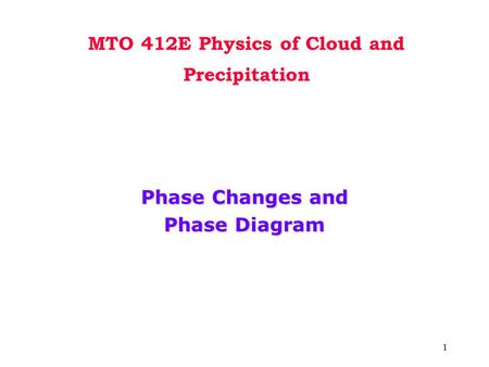 MTO 412E Physics of Cloud and Precipitation