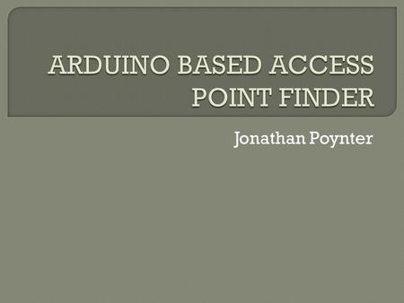 Jonathan Poynter.  Reasoning Why I chose this idea.  Introduction  The Problem  Assumptions  Solution  Results  Conclusion.