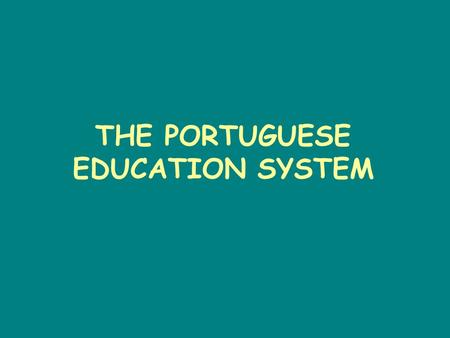 THE PORTUGUESE EDUCATION SYSTEM. Age 18 - 23 15 - 17 12 - 15 10 - 12 6 - 10 3 - 5 Master 2 years Degree 3/4 years Doctorate 2 to 4 years Secondary School.