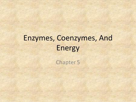 Enzymes, Coenzymes, And Energy Chapter 5. Nutrients Nutrients are molecules required by organisms for growth, reproduction, or repair. Nutrients are a.