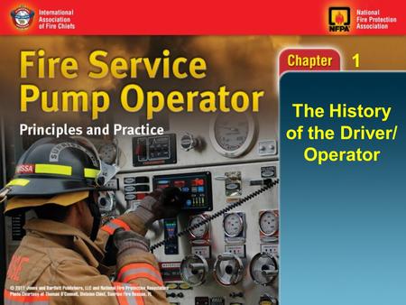 1 The History of the Driver/ Operator. 1 Objectives Describe how the fire service in America has progressed from the colonial period to the present day.