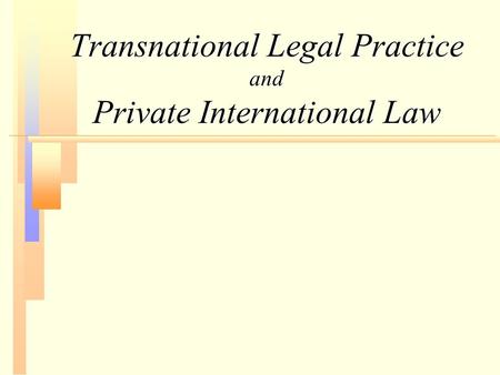 Transnational Legal Practice and Private International Law.