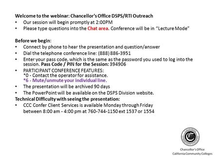 Welcome to the webinar: Chancellor’s Office DSPS/RTI Outreach Our session will begin promptly at 2:00PM Please type questions into the Chat area. Conference.