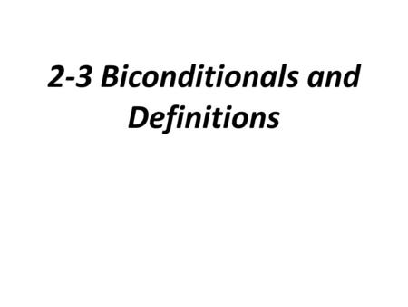 2-3 Biconditionals and Definitions