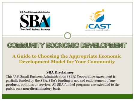 SBA Disclaimer This U.S. Small Business Administration (SBA) Cooperative Agreement is partially funded by the SBA. SBA's funding is not and endorsement.