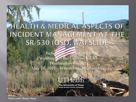 Richard N. Bradley, MD Preparing for the Unexpected VI: Washington Ready! May 28, 2015 – Wenatchee, Washington Photo credit: Thomas Miner.