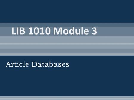 Article Databases.  Refers to entries from scholarly journals, trade publications, general magazines, and newspapers  Advantages  Currency!  Specificity.