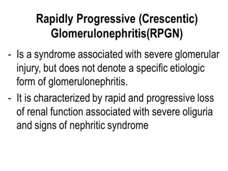 Rapidly Progressive (Crescentic) Glomerulonephritis(RPGN)