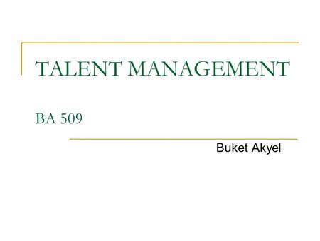 TALENT MANAGEMENT BA 509 Buket Akyel.