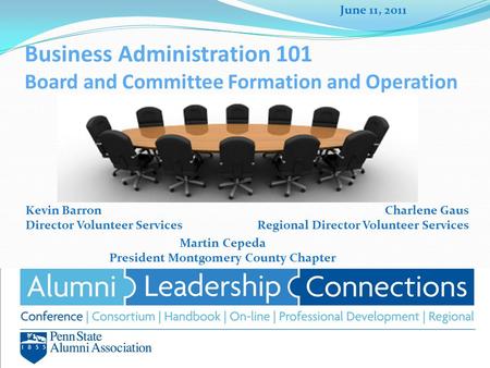 Business Administration 101 Board and Committee Formation and Operation Charlene Gaus Regional Director Volunteer Services Kevin Barron Director Volunteer.