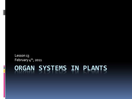 Lesson 13 February 4 th, 2011. Organs Working Together  Organs that function together form organ systems.  Each organ system consists of a group of.