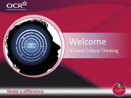 Make a difference Welcome A Level Critical Thinking.