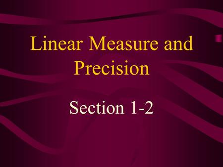 Linear Measure and Precision