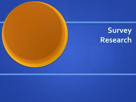 Survey Research. Structured interview of: Structured interview of: Sample of individuals in order to generalize to a larger population Sample of individuals.