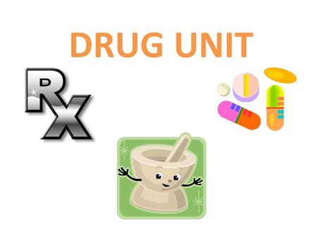 DRUG UNIT.