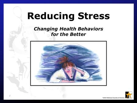 Reducing Stress Changing Health Behaviors for the Better