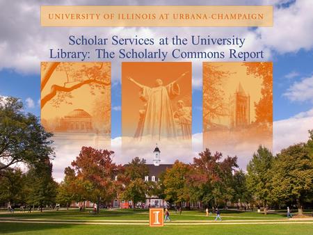 Scholar Services at the University Library: The Scholarly Commons Report.