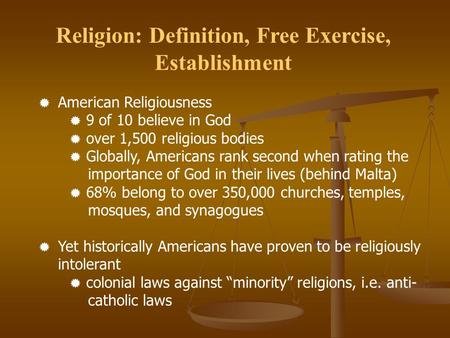 Religion: Definition, Free Exercise, Establishment  American Religiousness  9 of 10 believe in God  over 1,500 religious bodies  Globally, Americans.