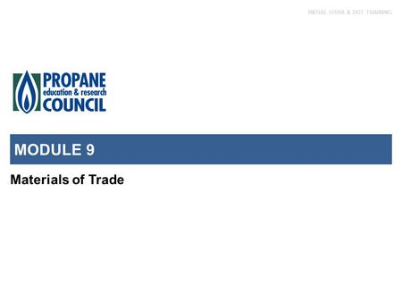 INITIAL OSHA & DOT TRAINING MODULE 9 Materials of Trade.