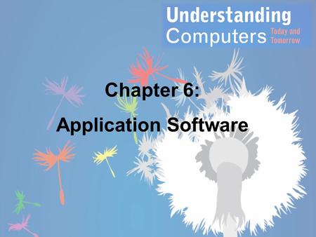 Chapter 6: Application Software.