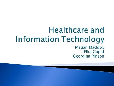 Megan Maddox Elka Cupid Georgina Pinson.  Past information of Hospital Information System by Georgina Pinson  Present information of Hospital Information.