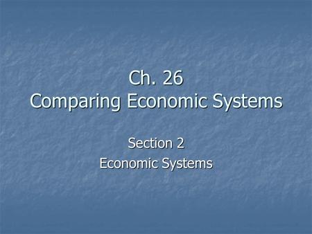 Ch. 26 Comparing Economic Systems