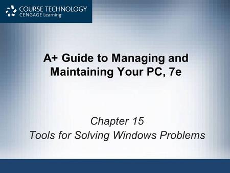 A+ Guide to Managing and Maintaining Your PC, 7e