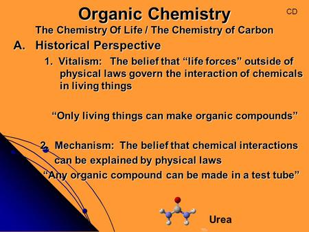 Organic Chemistry The Chemistry Of Life / The Chemistry of Carbon A. Historical Perspective 1. Vitalism: The belief that “life forces” outside of physical.