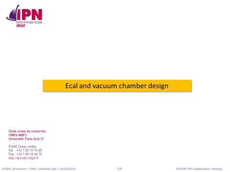 RINDEL Emmanuel – IPNO – Detector Dpt. – 19/10/2011APRIME HPS collaboration meeting 1/9 Ecal and vacuum chamber design Unité mixte de recherche CNRS-IN2P3.