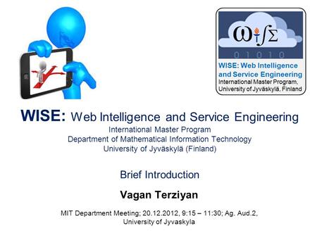 WISE: Web Intelligence and Service Engineering International Master Program Department of Mathematical Information Technology University of Jyväskylä (Finland)