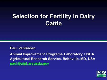 2007 Paul VanRaden Animal Improvement Programs Laboratory, USDA Agricultural Research Service, Beltsville, MD, USA 2007 Selection.