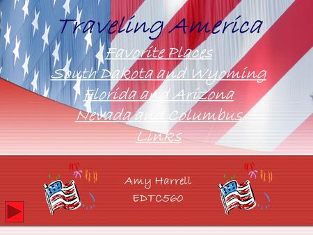 Traveling America Favorite Places South Dakota and Wyoming Florida and Arizona Nevada and Columbus Links Favorite Places South Dakota and Wyoming Florida.