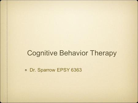 Cognitive Behavior Therapy