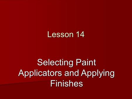 Selecting Paint Applicators and Applying Finishes