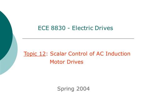 ECE Electric Drives Topic 12: Scalar Control of AC Induction