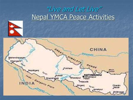 “ Live and Let Live” Nepal YMCA Peace Activities.