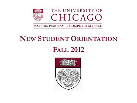 N EW S TUDENT O RIENTATION F ALL 2012. Masters Program in Computer Science Professor Janos Simon – Director, Masters Program in Computer Science Dr. Borja.