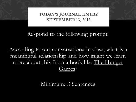 Respond to the following prompt: According to our conversations in class, what is a meaningful relationship and how might we learn more about this from.