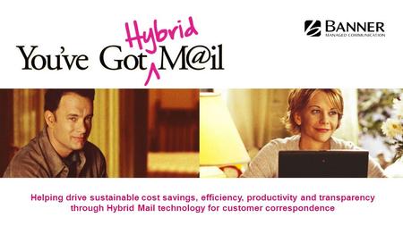 Helping drive sustainable cost savings, efficiency, productivity and transparency through Hybrid Mail technology for customer correspondence.