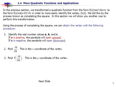 1.4 More Quadratic Functions and Applications 1 In the previous section, we transformed a quadratic function from the form f(x)=ax 2 +bx+c to the form.