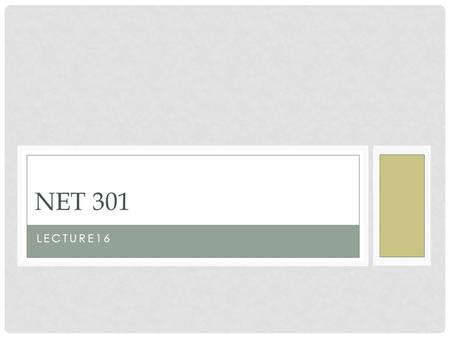 LECTURE16 NET 301. HOW TO SET UP A SECURE LOCAL NETWORK Step 1: Identify Your Networking Needs This is a very important step.the key considerations are: