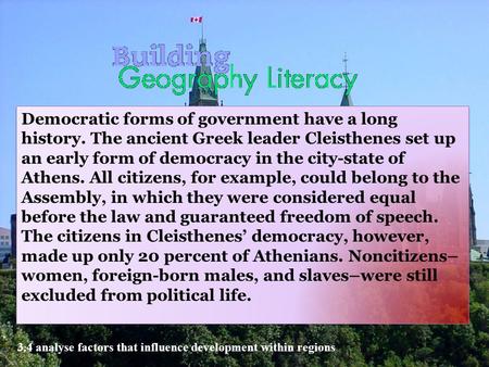 Democratic forms of government have a long history. The ancient Greek leader Cleisthenes set up an early form of democracy in the city-state of Athens.