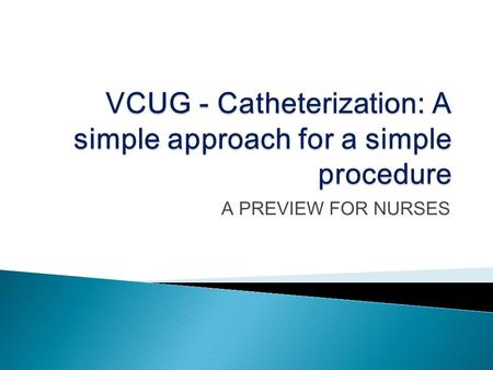 VCUG - Catheterization: A simple approach for a simple procedure