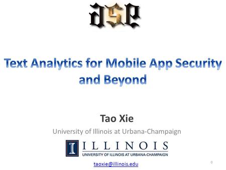 Tao Xie University of Illinois at Urbana-Champaign 0