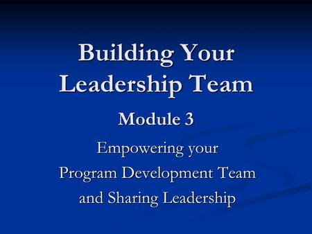 Building Your Leadership Team Module 3